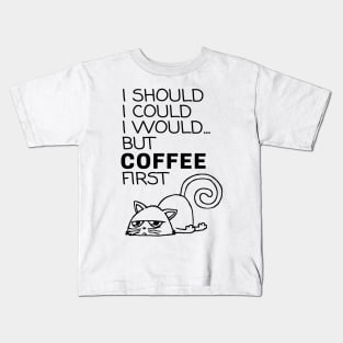 I Should... But Coffee First. Cute Cat Coffee Lover Black Kids T-Shirt